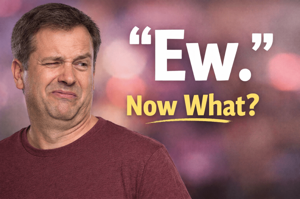 The “Ick” Factor